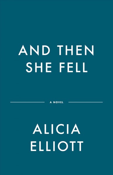 And then she fell / Alicia Elliott.