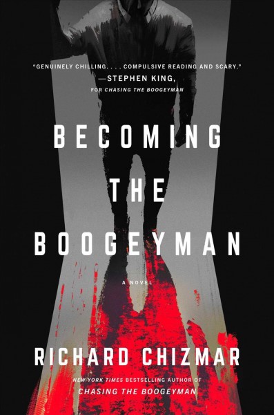 Becoming the boogeyman : a novel / Richard Chizmar.