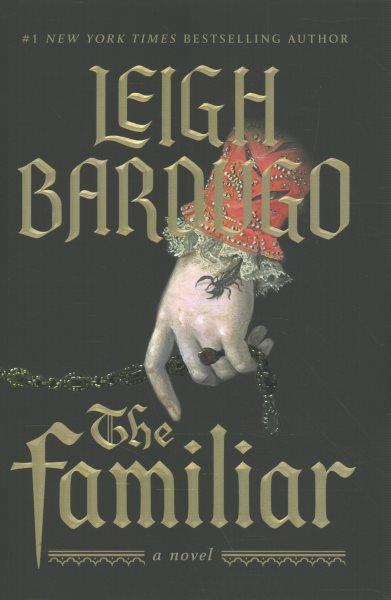 The familiar : a novel / Leigh Bardugo.