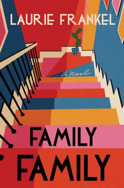 Family family : a novel / Laurie Frankel.