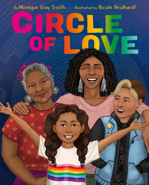 Circle of love / by Monique Gray Smith ; illustrated by Nicole Neidhardt.