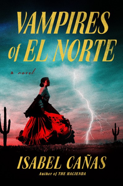 Vampires of El Norte / Isabel Cañas.
