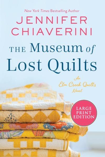 The museum of lost quilts / Jennifer Chiaverini.