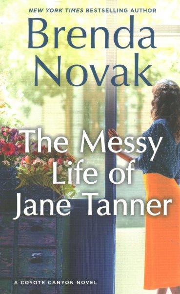 The messy life of Jane Tanner / Brenda Novak.