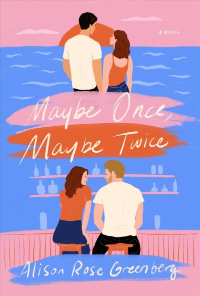 Maybe once, maybe twice : a novel / Alison Rose Greenberg.