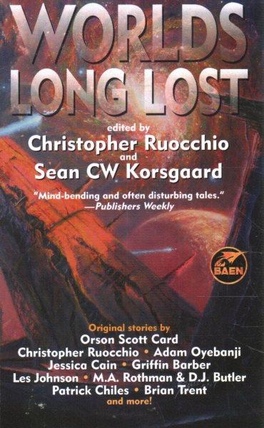 Worlds long lost / edited by Christopher Ruocchio and Sean CW Korsgaard.