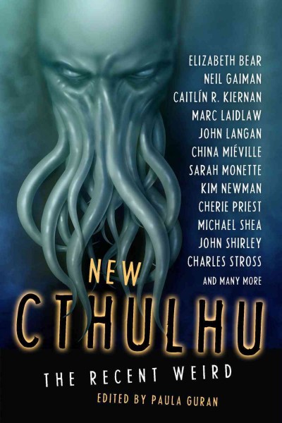 New Cthulhu : the recent weird / edited by Paula Guran.