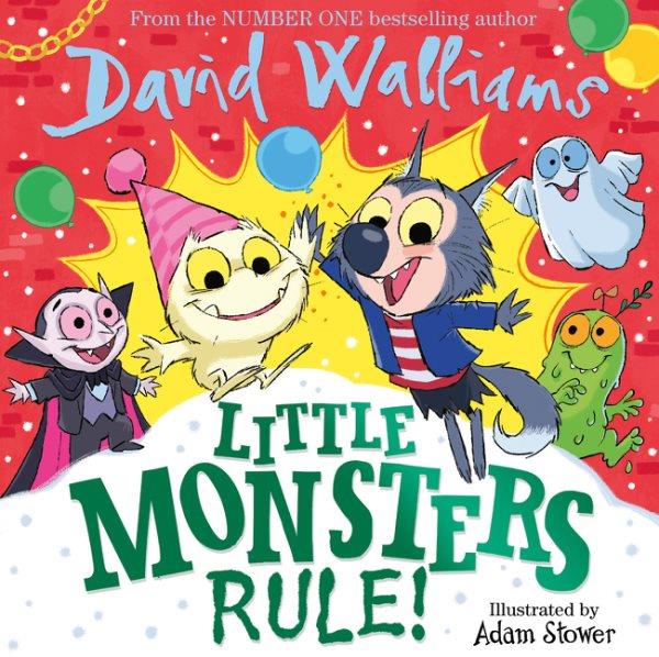 Little monsters rule! / David Walliams ; illustrated by Adam Stower.