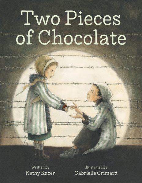 Two pieces of chocolate / written by Kathy Kacer ; illustrated by Gabrielle Grimard.