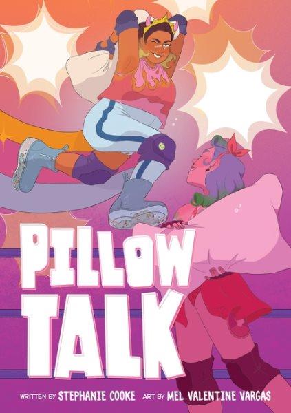 Pillow talk / written by Stephanie Cooke ; art by Mel Valentine Vargas.
