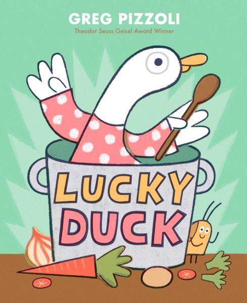 Lucky duck [electronic resource]. Greg Pizzoli.