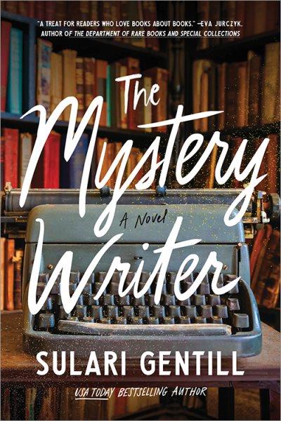 The mystery writer : a novel / Sulari Gentill.