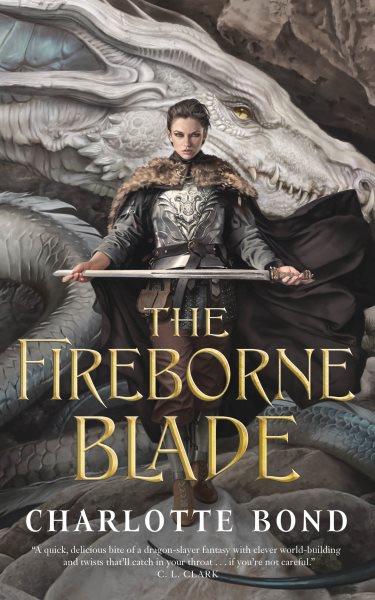 The Fireborne Blade / Charlotte Bond.