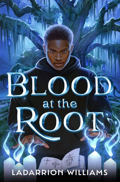 Blood at the Root / Ladarrion Williams.