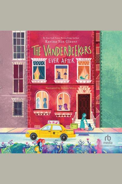 The Vanderbeekers ever after / by Karina Yan Glaser.