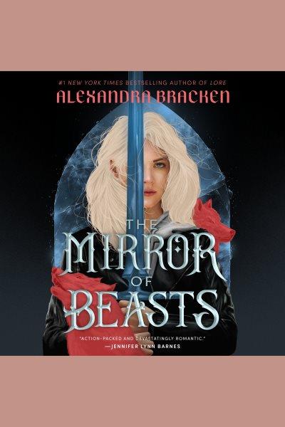 The Mirror of Beasts [electronic resource] / Alexandra Bracken.