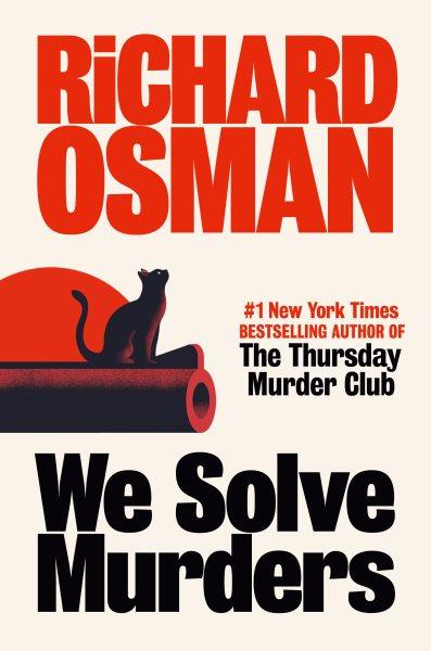 We solve murders [electronic resource] : A novel. Richard Osman.