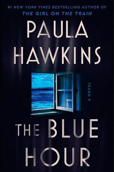 The blue hour : a novel / Paula Hawkins.