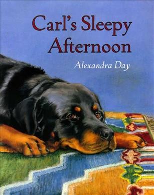 Carl's sleepy afternoon / Alexandra Day.
