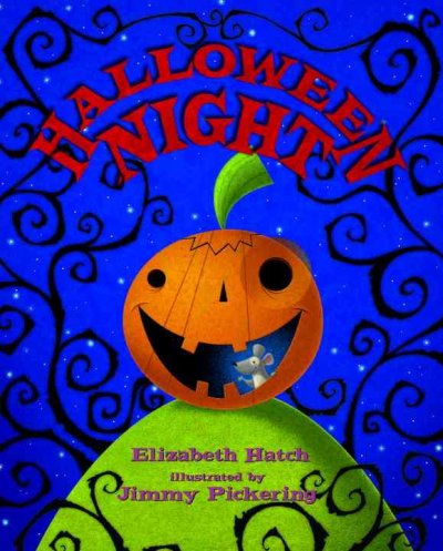 Halloween night / Elizabeth Hatch ; illustrated by Jimmy Pickering.