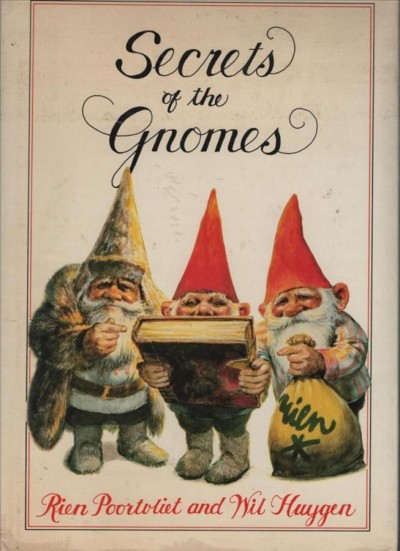 Secrets of the gnomes / Rien Poortvliet, with  text by Will Huygen.
