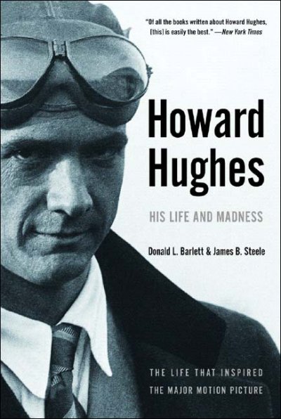 Howard Hughes : his life & madness / by Donald L. Barlett and James B. Steele.