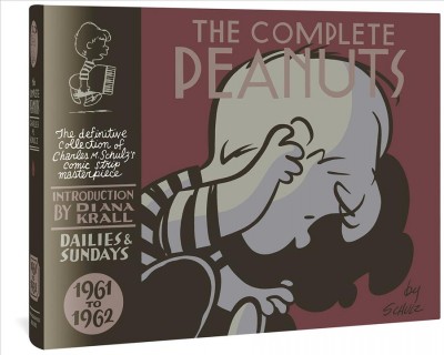 The complete Peanuts, 1961 to 1962, [volume 6] : [the definitive collection of Charles M. Schulz's comic strip masterpiece] / Charles M. Schulz ; [introduction by Diana Krall].