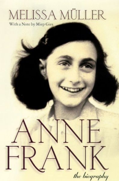 Anne Frank : the biography / Melissa Muller ; translated by Rita and Robert Kimber.