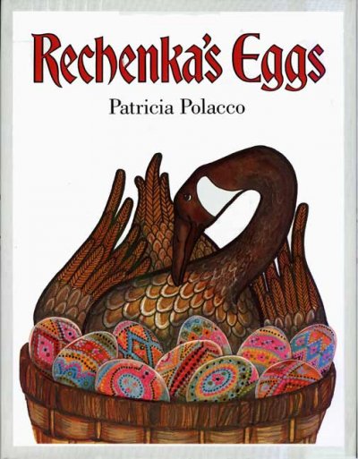 Rechenka's eggs / written and illustrated by Patricia Polacco.