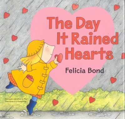 The day it rained hearts / Felicia Bond.