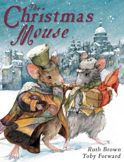 The Christmas mouse / story by Toby Forward ; pictures by Ruth Brown.