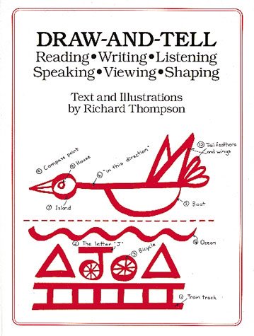 Draw-and-tell : reading, writing, listening, speaking, viewing, shaping / text and illustrations by Richard Thompson.