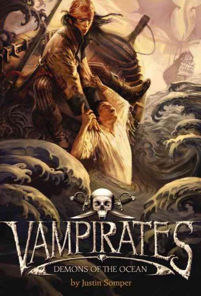 Vampirates : demons of the ocean / by Justin Somper.