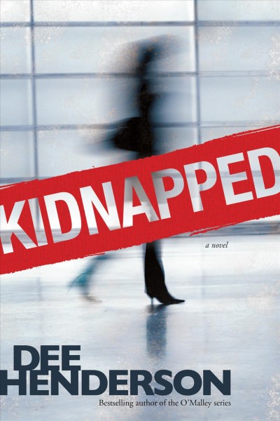 Kidnapped / Dee Henderson.