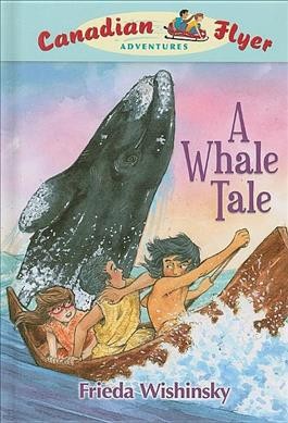 A whale tale / Frieda Wishinsky ; illustrated by Dean Griffiths.