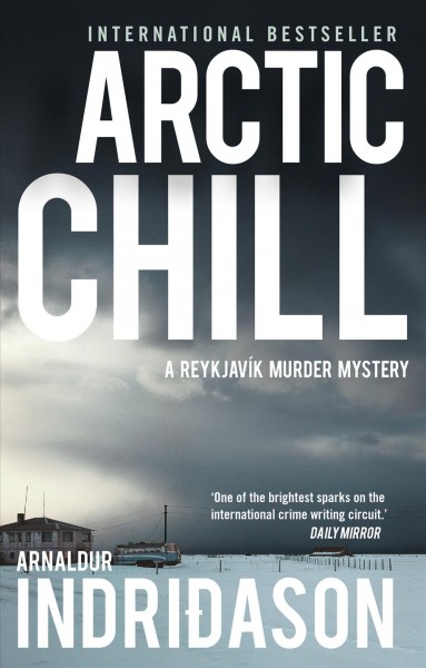 Arctic chill : a Reykjavik murder mystery / Arnaldur Indriðason ; translated by Bernard Scudder and Victoria Cribb.