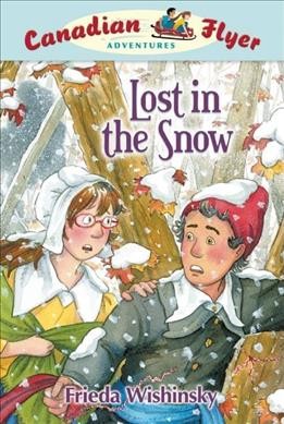 Lost in the snow / Frieda Wishinsky ; illustrated by Leanne Franson.