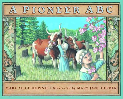 A pioneer ABC / Mary Alice Downie ; illustrated by Mary Jane Gerber.