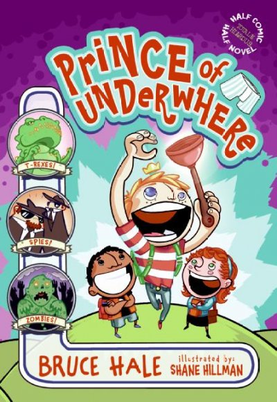 Prince of Underwhere / by Bruce Hale ; illustrated by Shane Hillman.