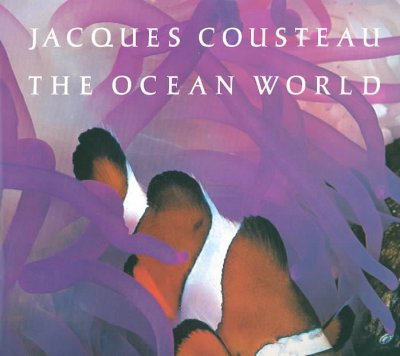 Jacques Cousteau : the ocean world / by Jacques Cousteau.