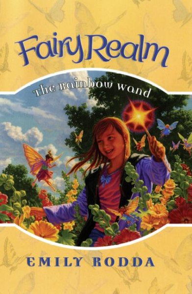 The Rainbow Wand / Fairy Realm Book 10 / Emily Rodda ; illustrations by Raoul Vitale.
