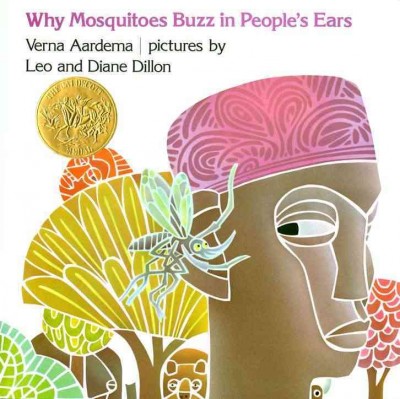 Why mosquitoes buzz in people's ears : a West African tale / retold by Verna Aardema ; pictures by Leo and Diane Dillon.