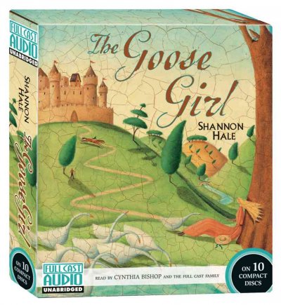 The goose girl [sound recording] / Shannon Hale ; read by Cynthia Bishop and the Full Cast Family.