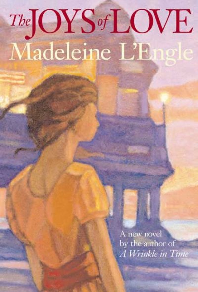 The joys of love / Madeleine L'Engle.