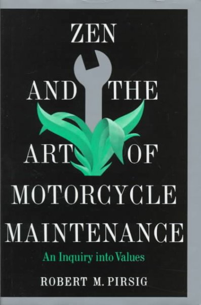 Zen and the art of motorcycle maintenance : an inquiry into values, 25th anniversary edition / by Robert M. Pirsig.