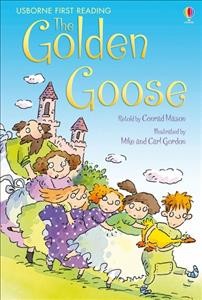 The Golden Goose : based on a story by the Brothers Grimm / retold by Conrad Mason ; illustrated by Mike and Carl Gordon.