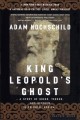 King Leopold's ghost : a story of greed, terror, and heroism in Colonial Africa  Cover Image