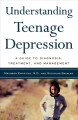 Understanding teenage depression : a guide to diagnosis, treatment, and management  Cover Image