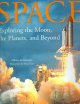 Space : exploring the moon, the planets, and beyond  Cover Image