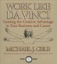 Work like Da Vinci gaining the creative advantage in your business and career  Cover Image